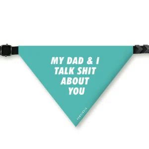 Pet Bandana - My Dad & I Talks Shits About You